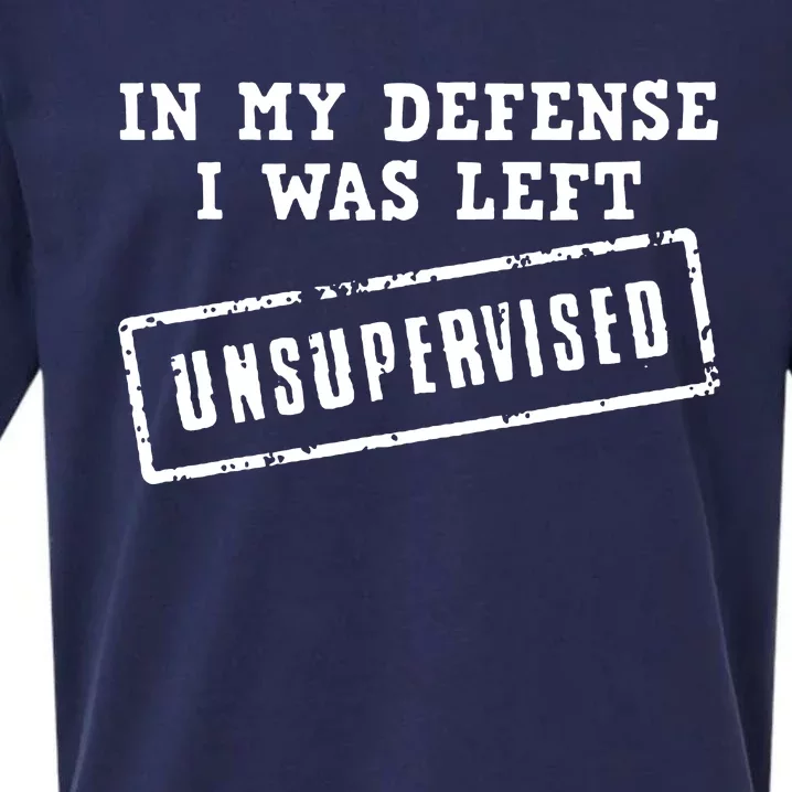 In My Defense I Was Left Unsupervised Funny Sueded Cloud Jersey T-Shirt