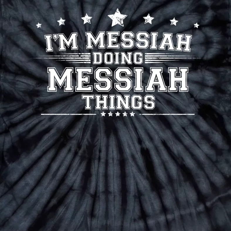 Im Messiah Doing Messiah Things Tie-Dye T-Shirt