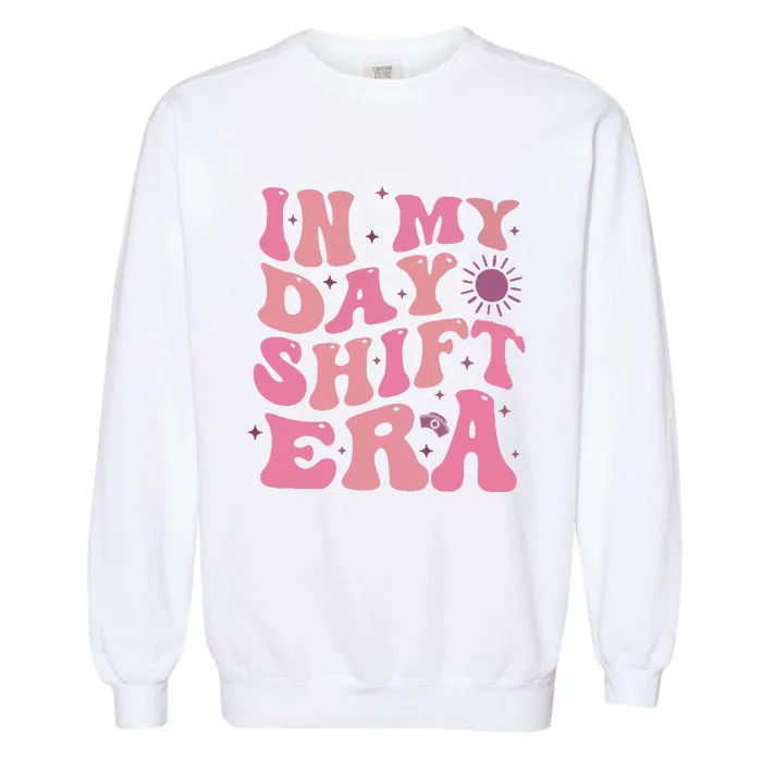 In My Day Shift Era Garment-Dyed Sweatshirt