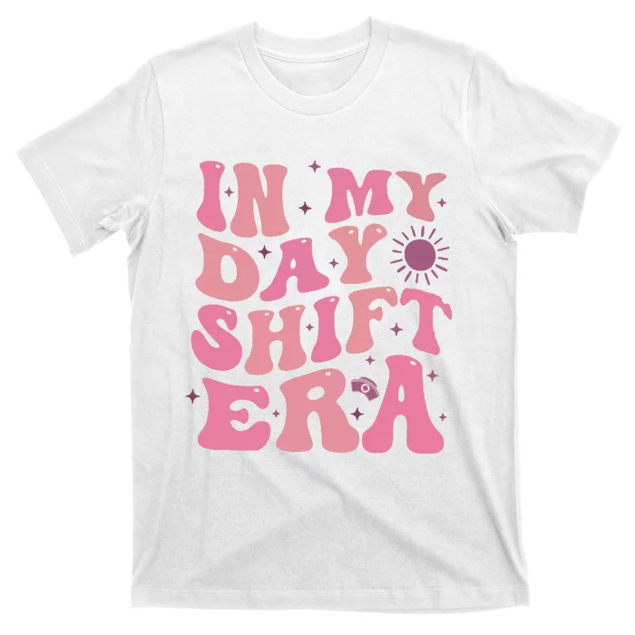 In My Day Shift Era T-Shirt