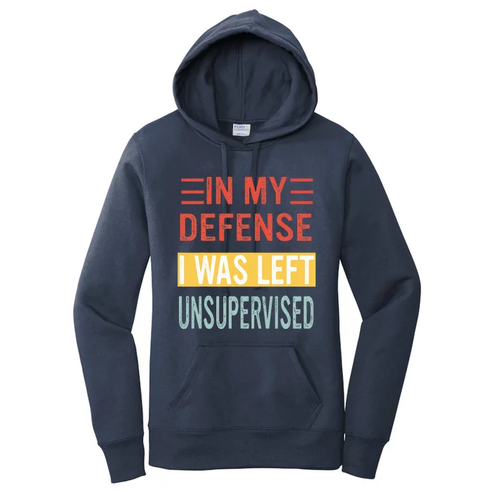 In My Defense I Was Left Unsupervised Funny Retro Vintage Women's Pullover Hoodie