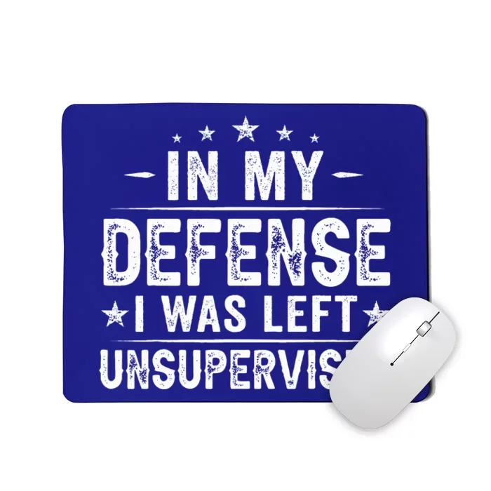 In My Defense I Was Left Unsupervised  Funny Retro Vintage Mousepad