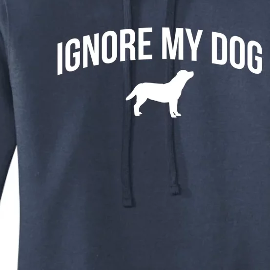 Ignore My Dog Dog Trainer Great Gift Women's Pullover Hoodie