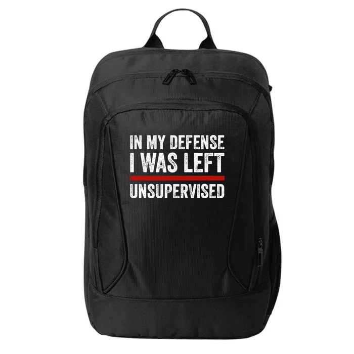 In My Defense I Was Left Unsupervised Funny Joke City Backpack