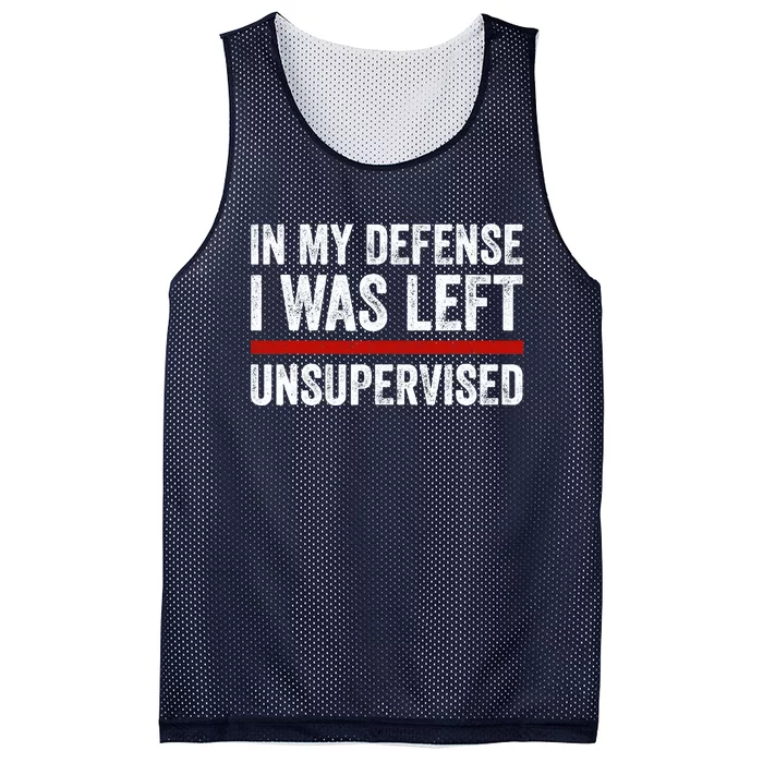 In My Defense I Was Left Unsupervised Funny Joke Mesh Reversible Basketball Jersey Tank