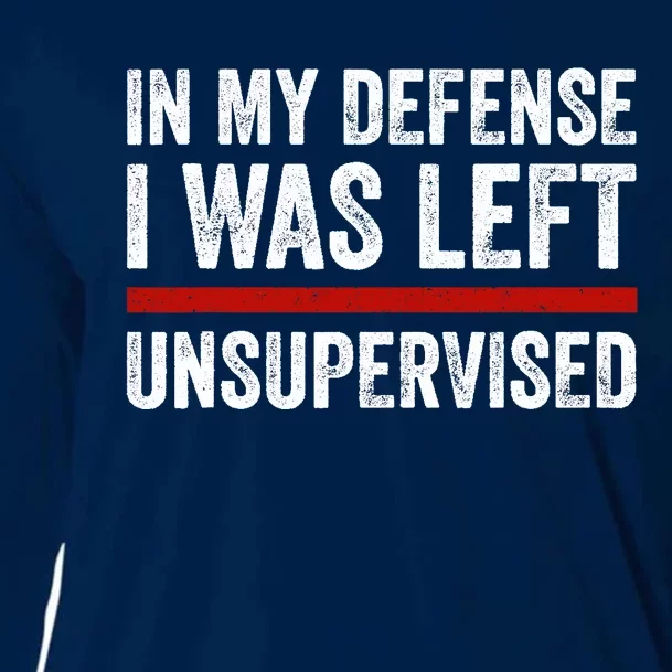 In My Defense I Was Left Unsupervised Funny Joke Cooling Performance Long Sleeve Crew