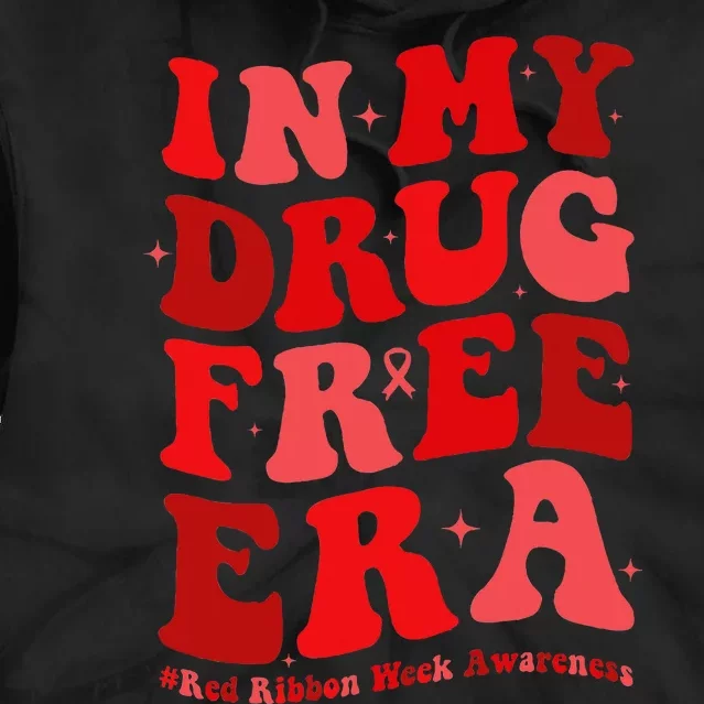 In My Drugs Free Era Funny Red Ribbon Week Awareness Tie Dye Hoodie