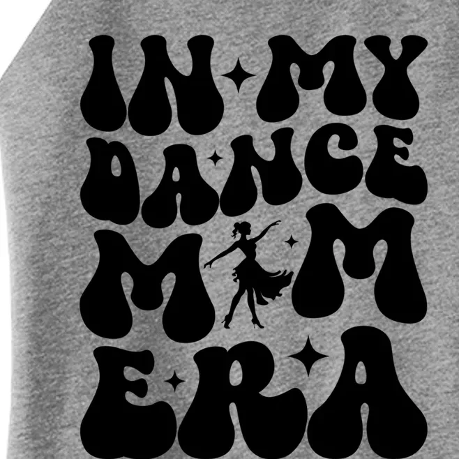 In My Dance Mom Era Dance Mom Squad Dance Mama Cute Gift Women’s Perfect Tri Rocker Tank