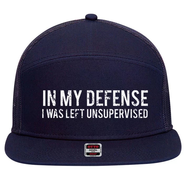 In My Defense I Was Left Unsupervised Cool Funny 7 Panel Mesh Trucker Snapback Hat