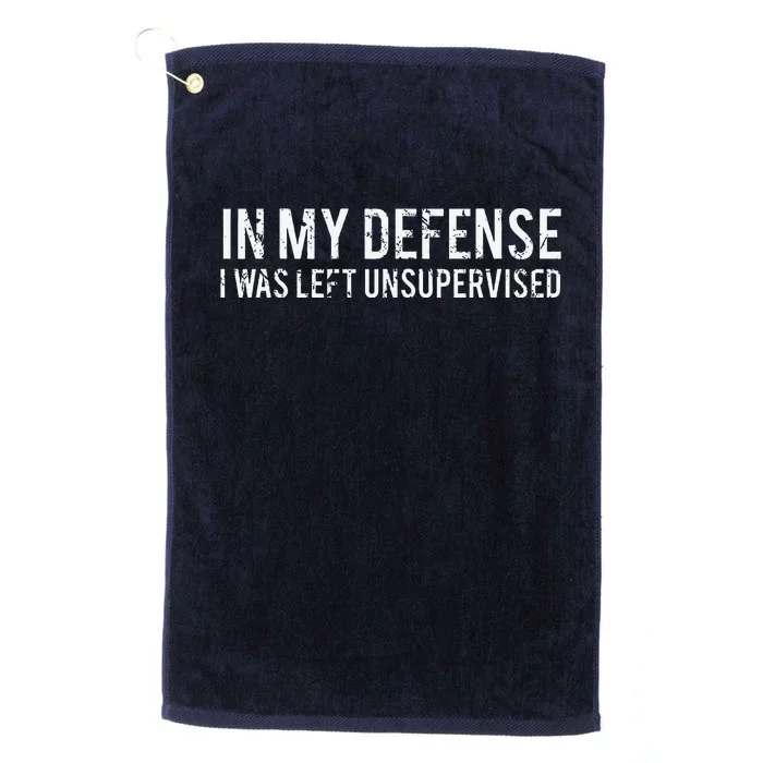 In My Defense I Was Left Unsupervised Cool Funny Platinum Collection Golf Towel