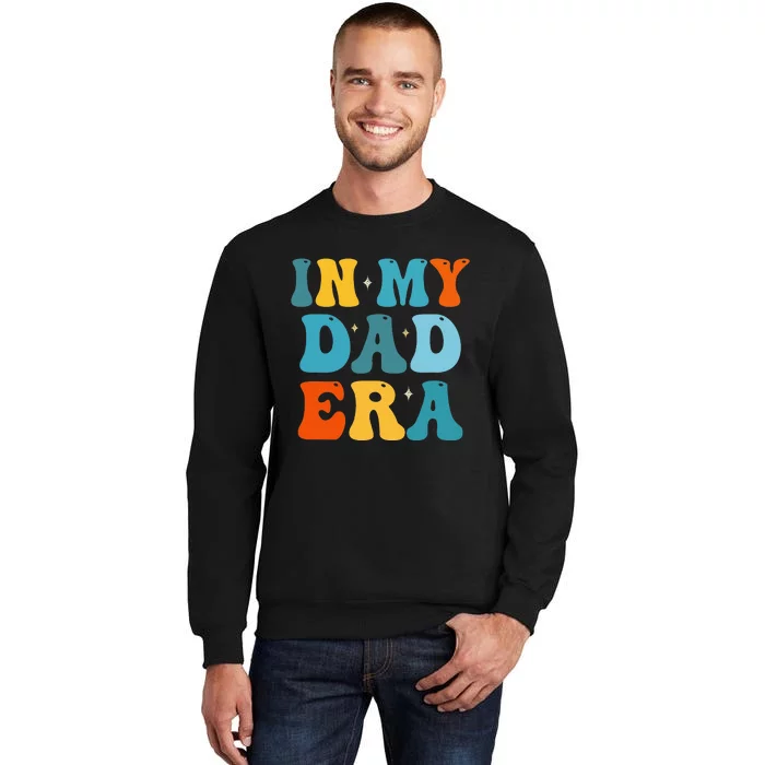 In My Dad Era Funny Dad Father Daddy Era Sweatshirt