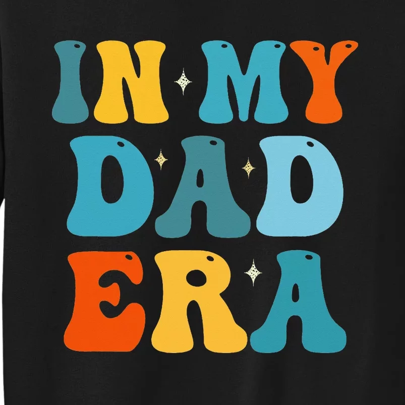 In My Dad Era Funny Dad Father Daddy Era Sweatshirt