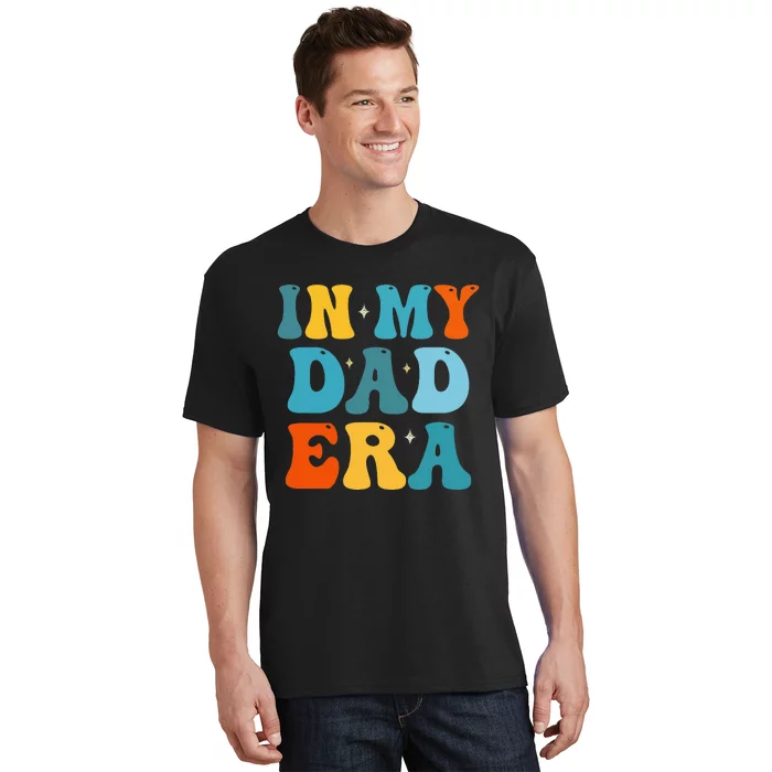 In My Dad Era Funny Dad Father Daddy Era T-Shirt