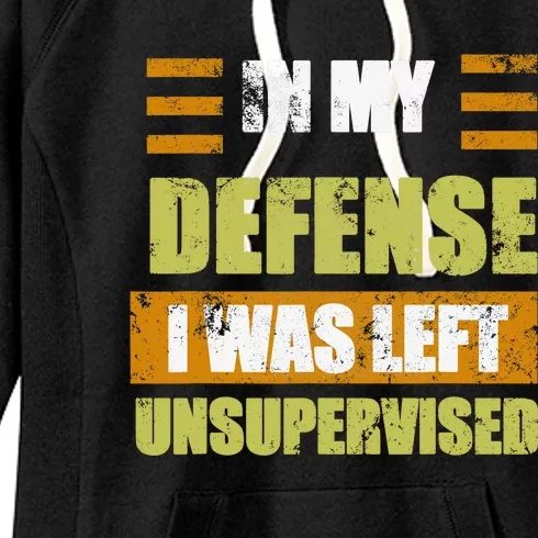 In My Defense I Was Left Unsupervised Funny Saying Women's Fleece Hoodie