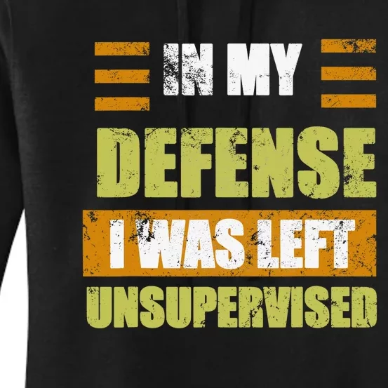 In My Defense I Was Left Unsupervised Funny Saying Women's Pullover Hoodie