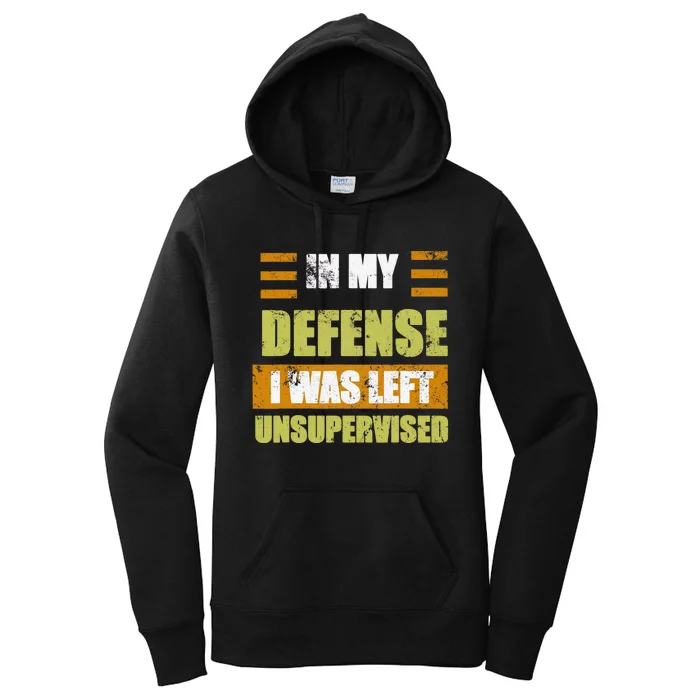 In My Defense I Was Left Unsupervised Funny Saying Women's Pullover Hoodie