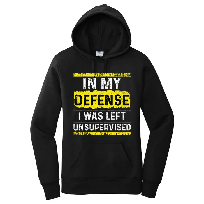 In My Defense I Was Left Unsupervised Women's Pullover Hoodie