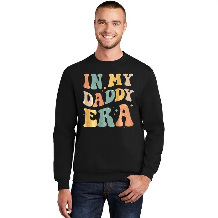 In My Daddy Era Lover Groovy Retro Papa Fathers Day On Back Sweatshirt