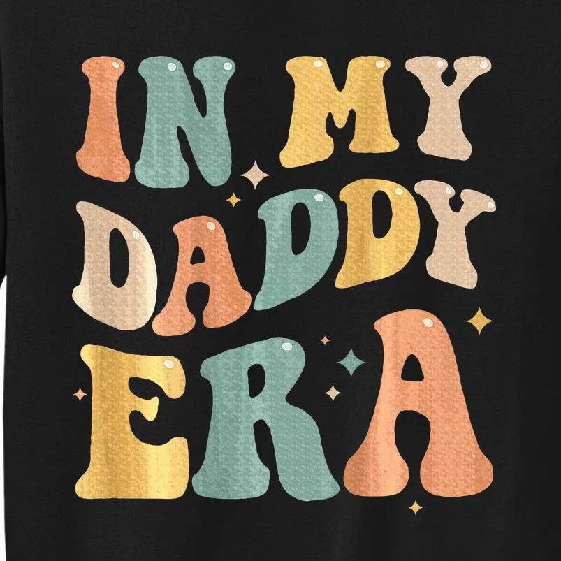 In My Daddy Era Lover Groovy Retro Papa Fathers Day On Back Sweatshirt