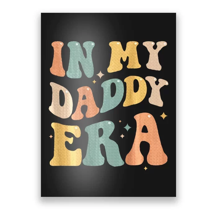 In My Daddy Era Lover Groovy Retro Papa Fathers Day On Back Poster