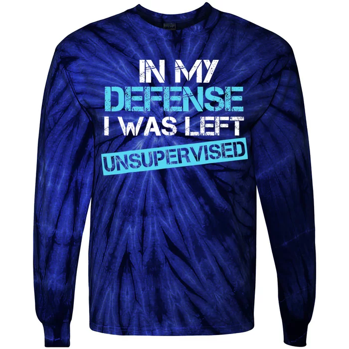 In My Defense I Was Left Unsupervised Funny Vintage Tie-Dye Long Sleeve Shirt