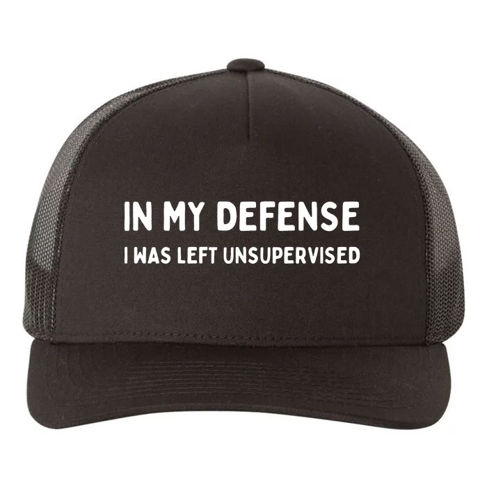 In My Defense I Was Left Unsupervised Yupoong Adult 5-Panel Trucker Hat