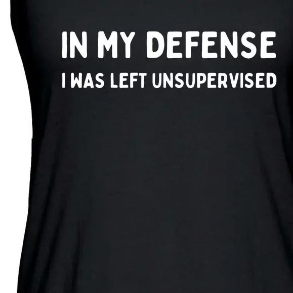 In My Defense I Was Left Unsupervised Ladies Essential Flowy Tank