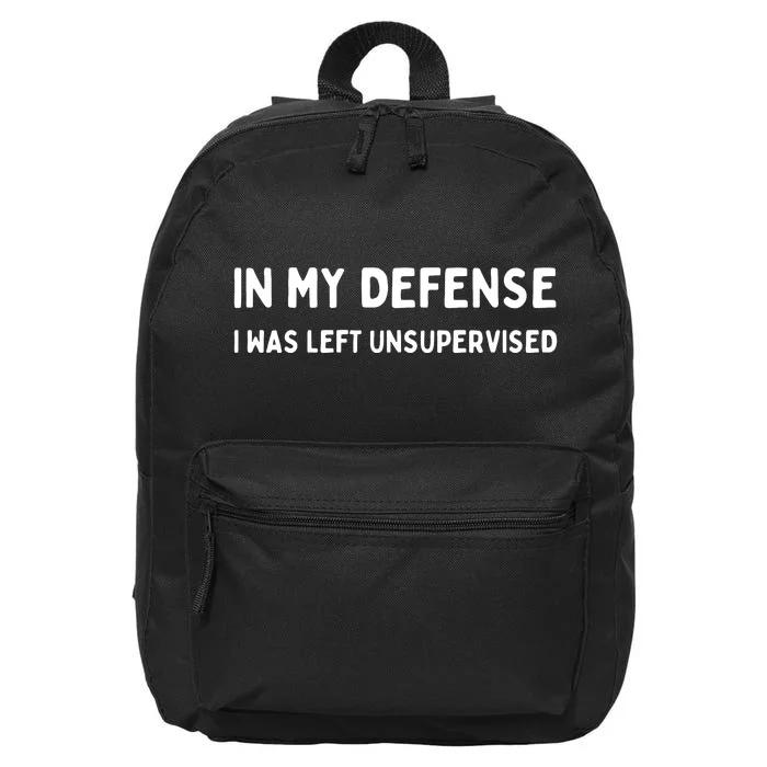 In My Defense I Was Left Unsupervised 16 in Basic Backpack