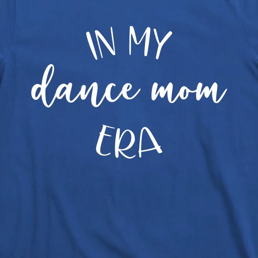 In My Dance Mom Era Script Cute Gift T-Shirt