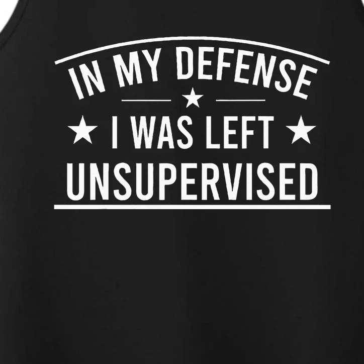 In My Defense I Was Left Unsupervised Sarcastic Saying Performance Tank