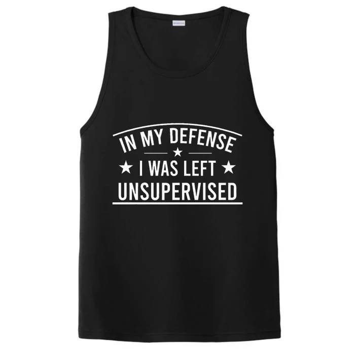 In My Defense I Was Left Unsupervised Sarcastic Saying Performance Tank