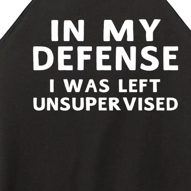 In My Defense I Was Left Unsupervised Funny Gifts Women’s Perfect Tri Rocker Tank