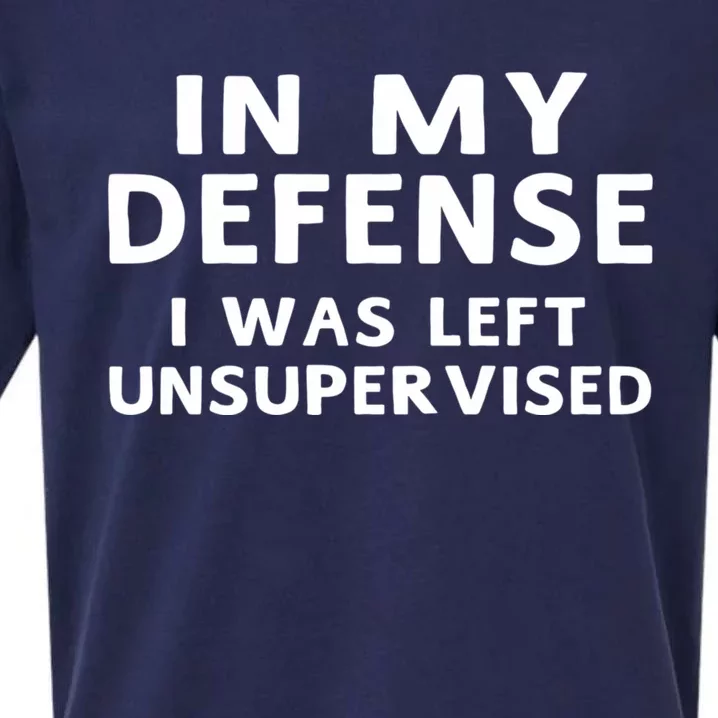 In My Defense I Was Left Unsupervised Funny Gifts Sueded Cloud Jersey T-Shirt