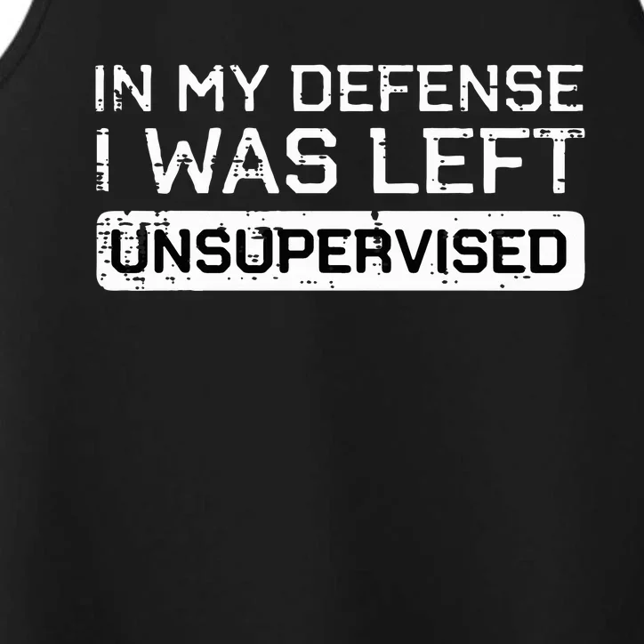 In My Defense I Was Left Unsupervised Funny Saying Performance Tank