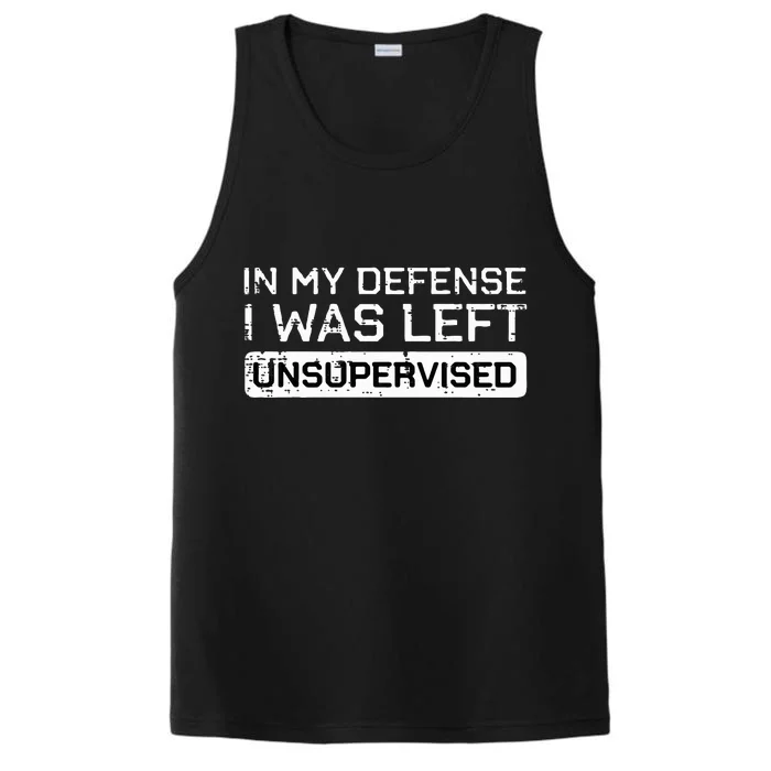 In My Defense I Was Left Unsupervised Funny Saying Performance Tank