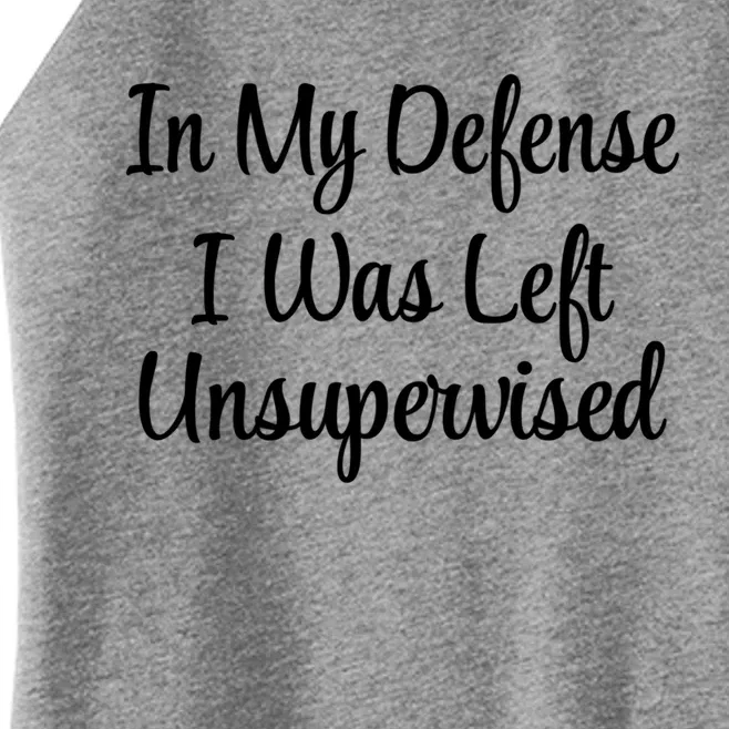 In My Defense I Was Left Unsupervised Cute Gift Women’s Perfect Tri Rocker Tank