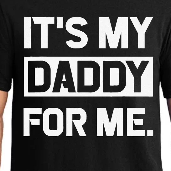 Its My Daddy For Me Fathers Day Pajama Set