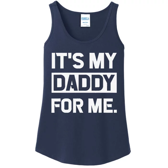 Its My Daddy For Me Fathers Day Ladies Essential Tank