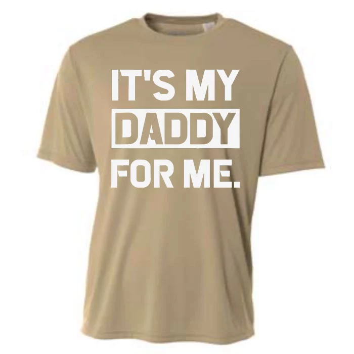 Its My Daddy For Me Fathers Day Cooling Performance Crew T-Shirt