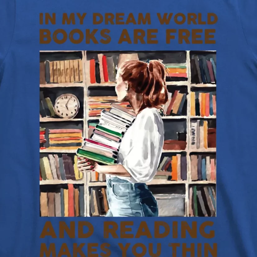 In My Dream World Books Are Free Gift T-Shirt