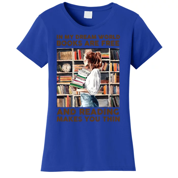 In My Dream World Books Are Free Gift Women's T-Shirt