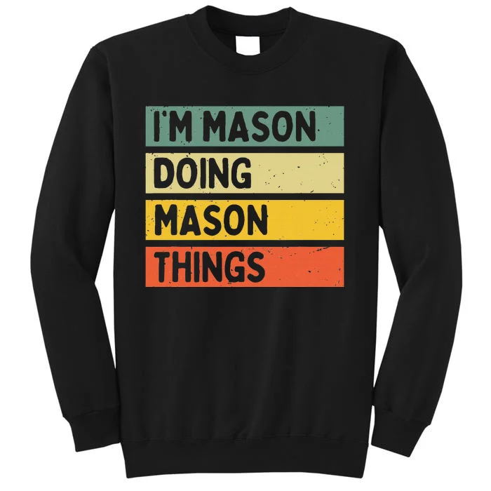 IM Mason Doing Mason Things Funny Personalized Quote Tall Sweatshirt