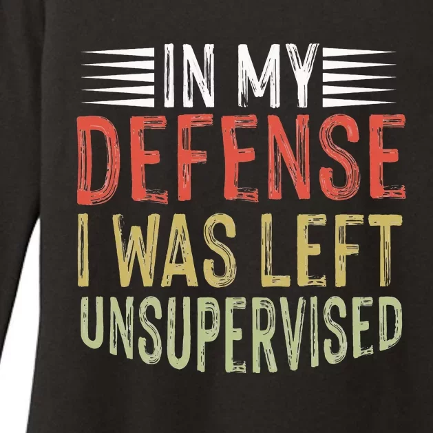 In My Defense I Was Left Unsupervised Cool Funny Womens CVC Long Sleeve Shirt