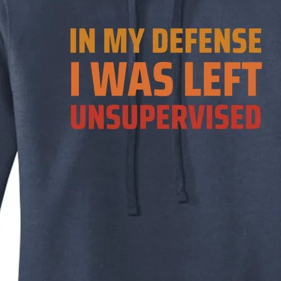 In My Defense I Was Left Unsupervised Women's Pullover Hoodie