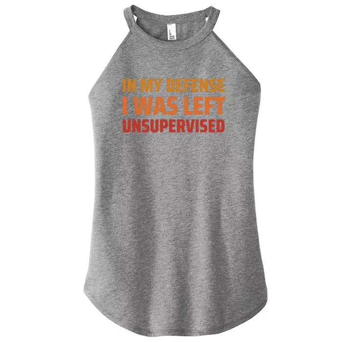 In My Defense I Was Left Unsupervised Women’s Perfect Tri Rocker Tank