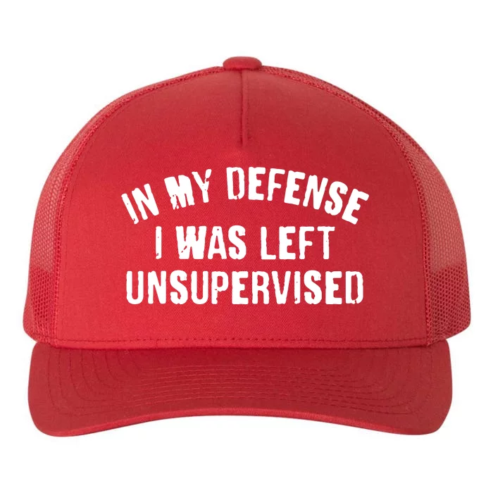 In My Defense I Was Left Unsupervised Yupoong Adult 5-Panel Trucker Hat