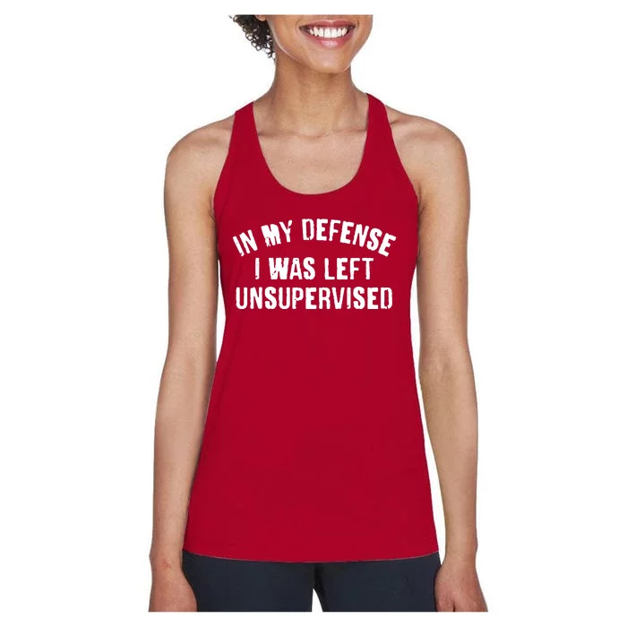 In My Defense I Was Left Unsupervised Women's Racerback Tank