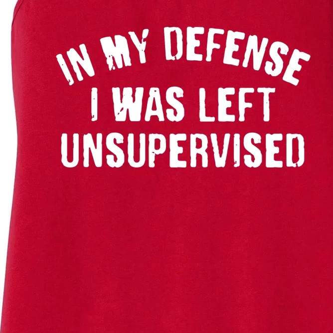 In My Defense I Was Left Unsupervised Women's Racerback Tank