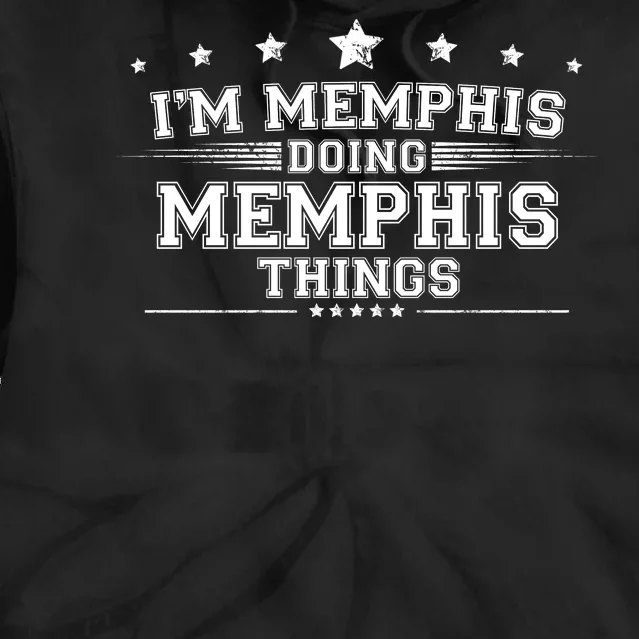 Im Memphis Doing Memphis Things Tie Dye Hoodie