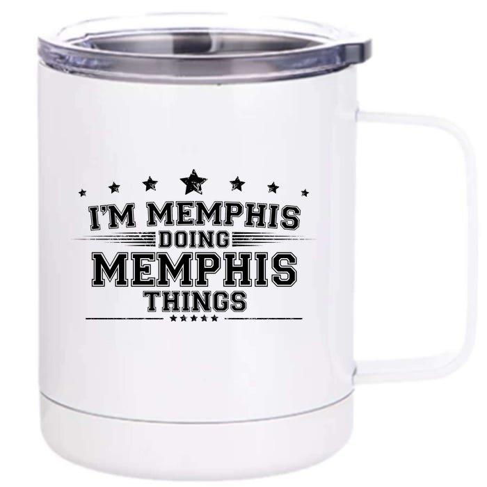 Im Memphis Doing Memphis Things Front & Back 12oz Stainless Steel Tumbler Cup